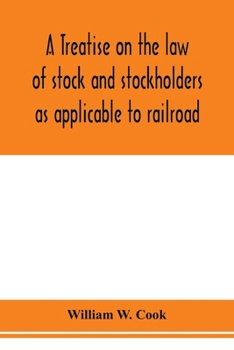 Paperback A treatise on the law of stock and stockholders as applicable to railroad, banking, insurance, manufacturing, commercial, business, turnpike, bridge, Book