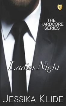 Ladies Night: What if every girl in town wants your man? - Book #4 of the Hardcore Series
