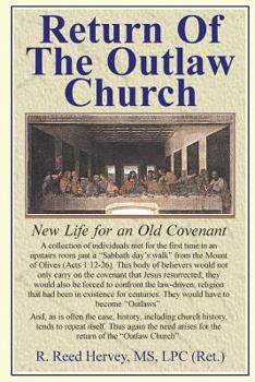 Paperback Return Of The Outlaw Church: New Life for an Old Covenant Book