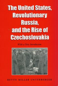 United States, Revolutionary Russia, and the Rise of Czechoslovakia (Supplementary Volumes to the Papers of Woodrow Wilson) - Book  of the Foreign Relations and the Presidency
