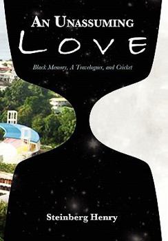 Hardcover An Unassuming Love: Black Memory, A Traveloguer, and Cricket Book