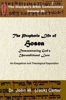 Paperback The Prophetic Life of Hosea: Demonstrating God's Unconditional Love Book
