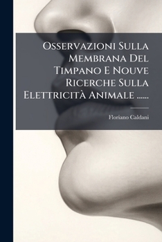 Paperback Osservazioni Sulla Membrana Del Timpano E Nouve Ricerche Sulla Elettricità Animale ...... [Italian] Book