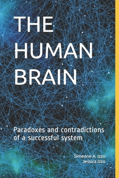 Paperback The Human Brain: Paradoxes and contradictions of a successful system Book