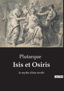 Paperback Isis et Osiris: le mythe d'Isis révélé [French] Book