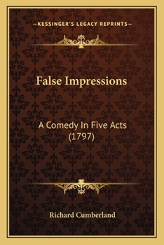 Paperback False Impressions: A Comedy In Five Acts (1797) Book