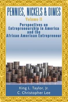 Paperback Pennies, Nickels, & Dimes II: : Perspectives on Entrepreneurship in America and th Book