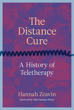 Hardcover The Distance Cure: A History of Teletherapy Book