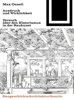 Paperback Ausdruck Und Wirklichkeit: Versuch Über Den Historismus in Der Baukunst [German] Book