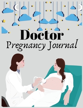 Paperback Doctor pregnancy journal: 41-Week Guided PREGNANCY Childbirth JOURNAL, best Memory Keepsake Notebook 8.5x11 inches Book