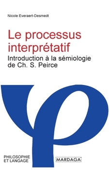 Paperback Le processus interprétatif: Introduction à la sémiotique de Ch. S. Peirce [French] Book