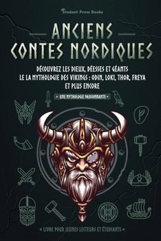 Paperback Anciens contes nordiques: Découvrez les dieux, déesses et géants le la mythologie des Vikings: Odin, Loki, Thor, Freya et plus encore (Livre pou [French] Book