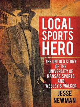 Paperback Local Sports Hero: The Untold Story of Wesley B. Walker Book