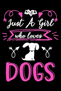 Paperback Just a girl who loves dogs: Cute dog lovers notebook journal - Dog owner appreciation gift - Lined Notebook Journal (6"x 9") Book