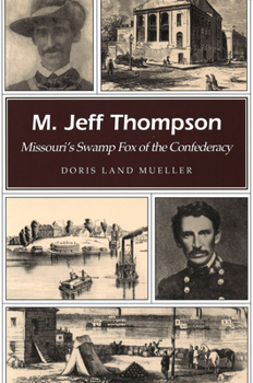 Paperback M. Jeff Thompson: Missouri's Swamp Fox of the Confederacy Book