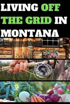 Paperback Living Off the Grid in Montana: Blank Lined Journal Gift Book