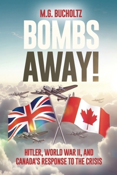 Paperback Bombs Away!: Hitler, World War II, and Canada's Response to the Crisis Book