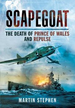 Hardcover Scapegoat: The Death of HMS Prince of Wales and Repulse Book