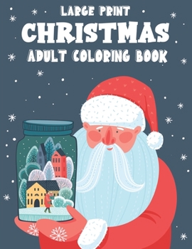 Large Print Christmas Adult Coloring Book: Magical Christmas Stress Relieving Coloring Pages for A Creative and Festive Christmas.