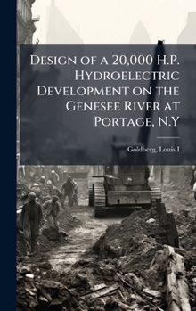 Hardcover Design of a 20,000 H.P. Hydroelectric Development on the Genesee River at Portage, N.Y Book