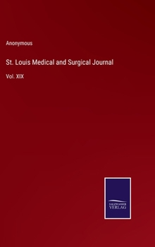 Hardcover St. Louis Medical and Surgical Journal: Vol. XIX Book