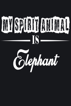 My Spirit Animal is Elephant: Notebook Journal Pet and  Animal Zoo Lover Africa Safari and wildlife Fans  Notebook 6x9 Inches 110 dotted pages for notes, ... | Organizer writing book diary