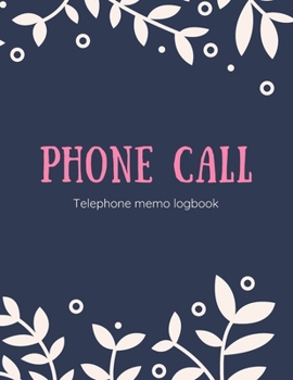Phone Call telephone memo logbook: Follow Up Phonebook, Phone Call Record, Track Phone Calls Messages and Voice Mails with This Unique Logbook for ... Voice Message Log Book 2-Sided, 1-Part,