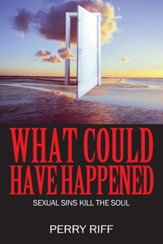 Paperback What Could Have Happened: Sexual Sins Kill the Soul Book