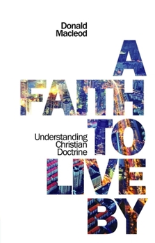 Paperback A Faith to Live by: Understanding Christian Doctrine Book