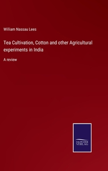 Hardcover Tea Cultivation, Cotton and other Agricultural experiments in India: A review Book