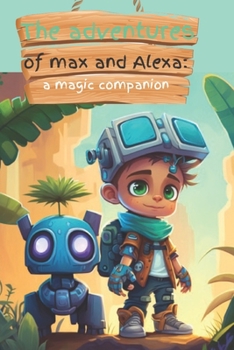 Paperback The Adventures of Max and Alexa: A magic companion Book