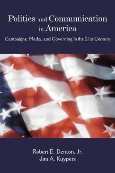 Hardcover Politics and Communication in America: Campaigns, Media, and Governing in the 21st Century Book