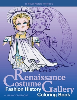 Paperback Renaissance Costume Gallery: Fashion history coloring book (Visual History Project) Book