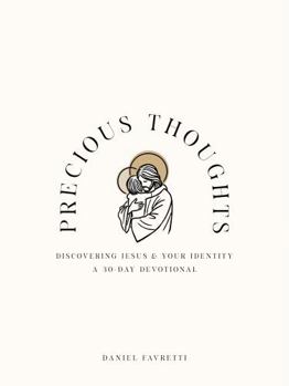 Precious Thoughts: Discovering Jesus & Your Identity: A 30-Day Devotional