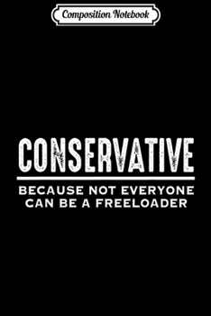 Composition Notebook: Conservative Republican Anti Liberal Freeloader  Journal/Notebook Blank Lined Ruled 6x9 100 Pages