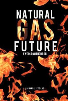 Paperback Natural Gas Future: A World Without Oil Book