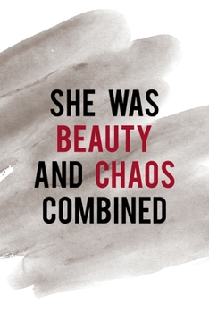 She Was Beauty And Chaos Combined: Notebook Journal Composition Blank Lined Diary Notepad 120 Pages Paperback Brown Pincel Chaos