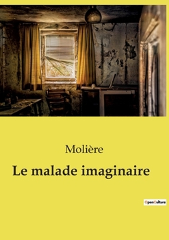 Le malade imaginaire (French Edition)