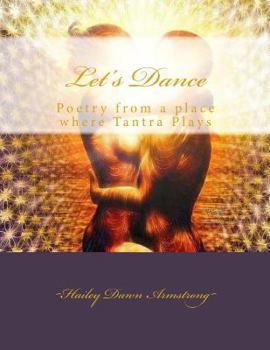 Paperback Let's Dance: Poetry from a place where Tantra Plays Book