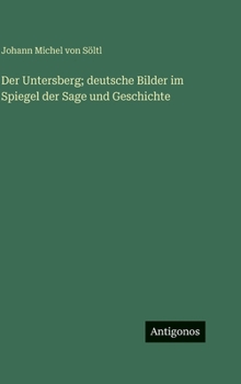Der Untersberg; deutsche Bilder im Spiegel der Sage und Geschichte