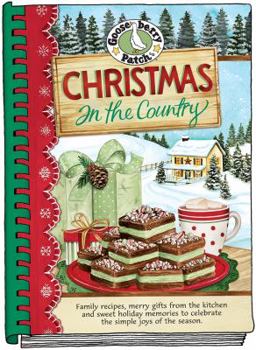 Hardcover Christmas in the Country: Family Recipes, Merry Gifts from the Kitchen and Sweet Holiday Memories to Celebrate the Simple Joys of the Season. Book