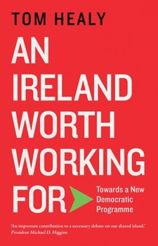 Paperback An Ireland Worth Working for: Towards a New Democratic Programme Book
