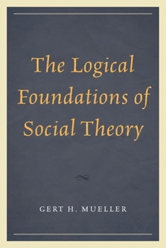 Paperback Logical Foundations of Social Theory Book