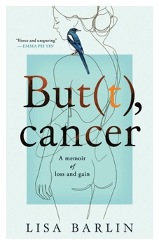 But(t), cancer: A memoir of loss and gain