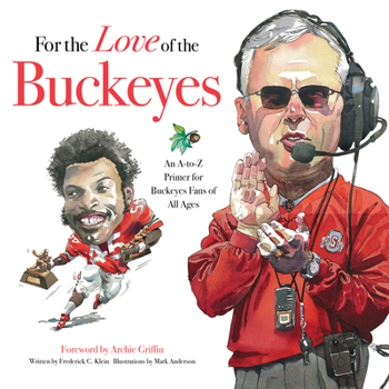Hardcover For the Love of the Buckeyes: An A-To-Z Primer for Buckeyes Fans of All Ages Book