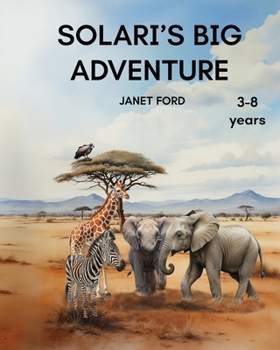 SOLARI'S BIG ADVENTURE: An exciting African wildlife adventure that introduces children to the amazing creatures that live in and around a busy waterhole. (PENNY PUP BOOKS)
