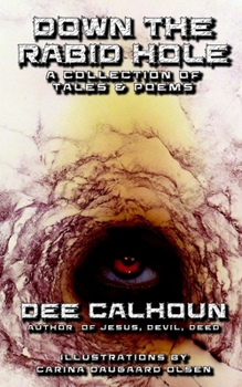Paperback Down the Rabid Hole: a collection of tales & poems Book