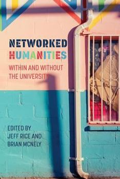 Paperback Networked Humanities: Within and Without the University Book