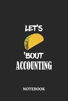 Notebook: Let's Taco 'Bout Accounting • 6x9 inches - 110 ruled, lined pages • Greatest passionate hobby Journal • Gift, Present Idea