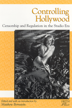 Controlling Hollywood: Censorship and Regulation in the Studio Era (Depth of Field Series) - Book  of the Rutgers Depth of Field Series